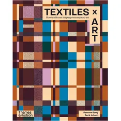 Textiles x Art, Fachbücher von Rebecca Jobson, Ramona Barry