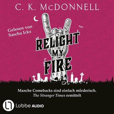 Relight My Fire - The Stranger Times, Teil 4 - C. K. McDonnell, Audio, 9783754013205