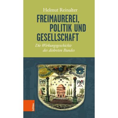 Freimaurerei, Politik und Gesellschaft, Gebundene Ausgabe von Helmut Reinalter, Böhlau Verlag, 978-3-205-20038-3
