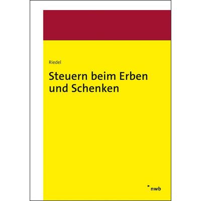 Steuern beim Erben und Schenken, Taschenbuch von Christopher Riedel, Nwb Verlag, 978-3-482-68691-7
