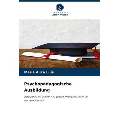 Psychopädagogische Ausbildung, Taschenbuch von Maria Alice Luís, Verlag Unser Wissen, 978-620-8-58111-4