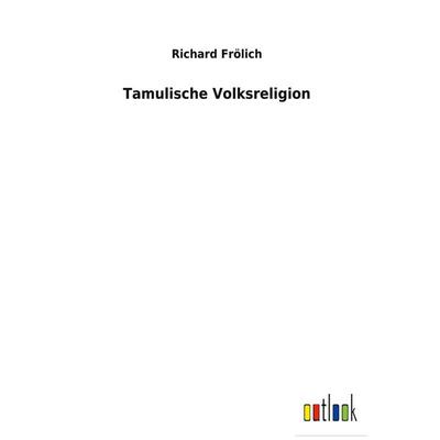 Tamulische Volksreligion, Gebundene Ausgabe von Richard Frölich, BoD - Books on Demand, 978-3-7524-7119-9
