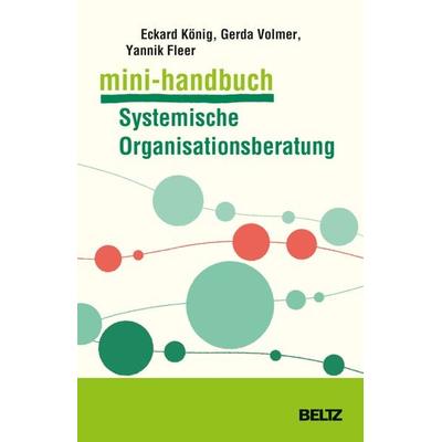 Mini-Handbuch Systemische Organisationsberatung, Taschenbuch von Eckard König,Gerda Volmer-König,Yannik Fleer, Beltz Verlagsgruppe GmbH & Co. KG,