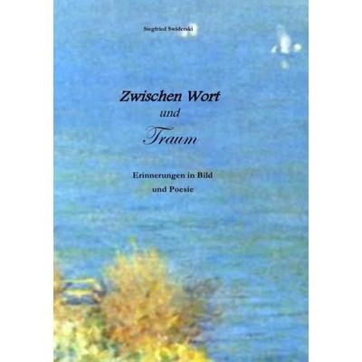 Zwischen Wort und Traum, Taschenbuch von Siegfried Swiderski, Epubli, 978-3-7418-1321-4