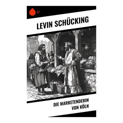 Die Marketenderin von Köln, Taschenbuch von Levin Schücking, Sharp Ink, 978-80-283-5094-9