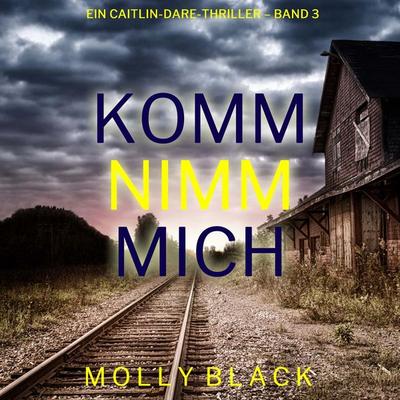 Komm nimm mich (Ein Caitlin-Dare-Thriller – Band 3) - Molly Black, Audio, 9798261407768