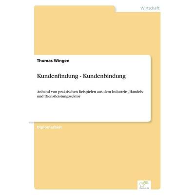 Kundenfindung - Kundenbindung, Taschenbuch von Thomas Wingen, GRIN, 978-3-8386-1387-1
