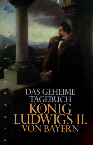 Ludwig II., König von Bayern - Das geheime Tagebuch König Ludwigs II. von Bayern - Preis vom 19.10.2026 19:33:35 h