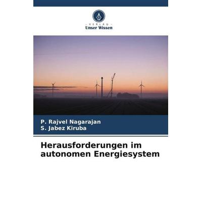 Herausforderungen im autonomen Energiesystem, Taschenbuch von P. Rajvel Nagarajan,S. Jabez Kiruba, Verlag Unser Wissen, 978-620-5-34280-0