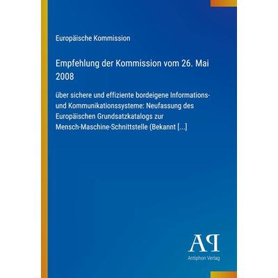 Empfehlung der Kommission vom 26. Mai 2008, Taschenbuch von Europäische Kommission, Antiphon Verlag, 978-3-387-88912-3