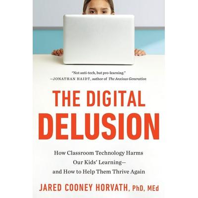 The Digital Delusion, Taschenbuch von Jared Cooney Horvath, Random House LLC US