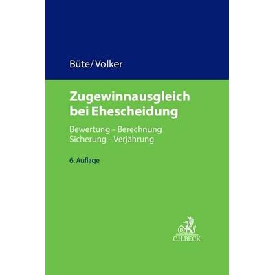 Zugewinnausgleich bei Ehescheidung, Gebundene Ausgabe von Dieter Büte,Mathias Volker, C.H. Beck, 978-3-406-78252-7