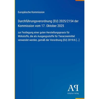 Durchführungsverordnung (EU) 2025/2154 der Kommission vom 17. Oktober 2025, Gebundene Ausgabe von Europäische Kommission, Antiphon Verlag,
