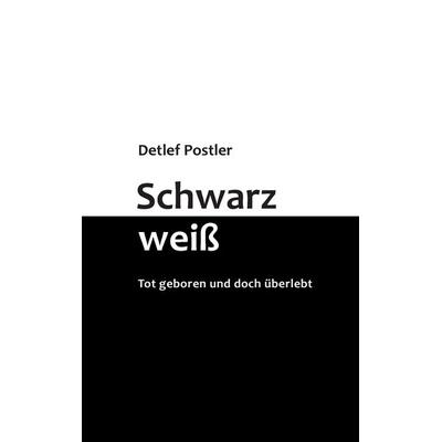Schwarz-weiß, Taschenbuch von Detlef Postler, Books on Demand, 978-3-7448-3124-6