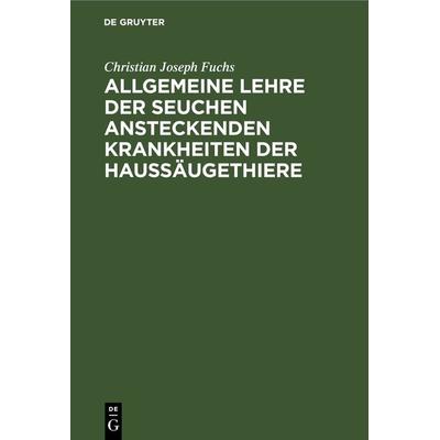 Allgemeine Lehre der Seuchen ansteckenden Krankheiten der Haussäugethiere - Christian Joseph Fuchs, 9783112680919