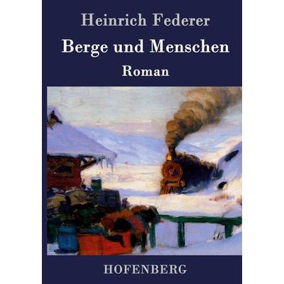 Berge und Menschen, Gebundene Ausgabe von Heinrich Federer, Hofenberg, 978-3-86199-880-8