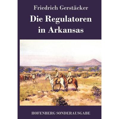 Die Regulatoren in Arkansas, Gebundene Ausgabe von Friedrich Gerstäcker, Hofenberg, 978-3-7437-2052-7