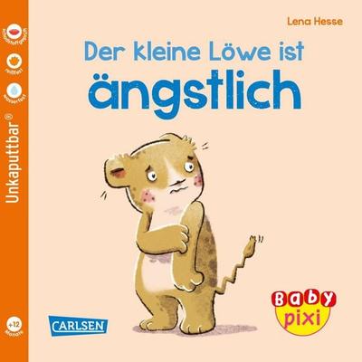 Baby Pixi (unkaputtbar) 111: Der kleine Löwe ist ängstlich, Taschenbuch von Maya Geis,Lena Hesse, Carlsen, 978-3-551-06226-0