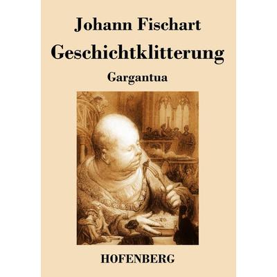 Geschichtklitterung, Taschenbuch von Johann Fischart, Bod, 978-3-8430-4779-1