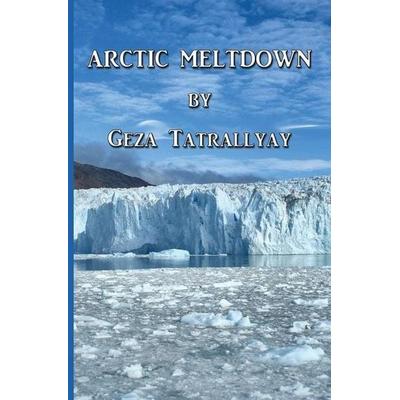 Arctic Meltdown, Taschenbuch von Geza Tatrallyay, Black Opal Books, 978-1-953434-59-3