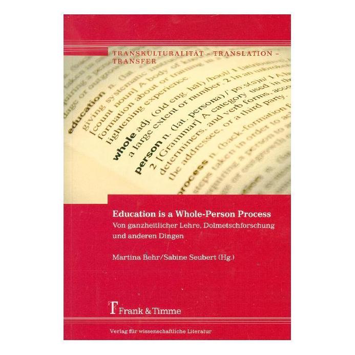 Frank & Timme Education is a Whole-Person Process - Von ganzheitlicher Lehre, Dolmetschforschung und anderen Dinge (Deutsch, Softcover, Martina Behr, Sabine Seubert) (55953476)