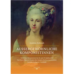 Aussergewöhnliche Komponistinnen. Weibliches Komponieren im 18. und 19. Jahrhundert, Fachbücher von Andrea Schwab