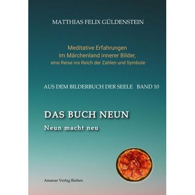 DAS BUCH NEUN; Der Mond als Begleiter; Gebären und Backen; Aus dem Wasser fischen; Die oder der alte Weise auf dem Berg; -