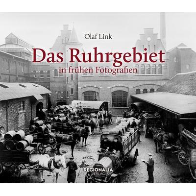 Das Ruhrgebiet in frühen Fotografien, Gebundene Ausgabe von Olaf Link, Regionalia Verlag, 978-3-95540-722-3