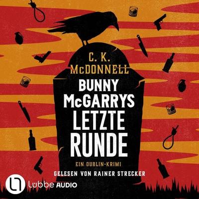 Bunny McGarrys letzte Runde - Bunny McGarry - Ein Dublin-Krimi, Teil 4 - C. K. McDonnell, Audio, 9783754024379