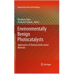 Environmentally Benign Photocatalysts, Fachbücher von Masakazu Anpo, Prashant V. Kamat