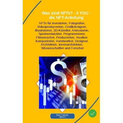 Was sind NFTs? - 4 YOU - die NFT-Anleitung, Taschenbuch von Holger Kiefer, Tredition, 978-3-347-93291-3