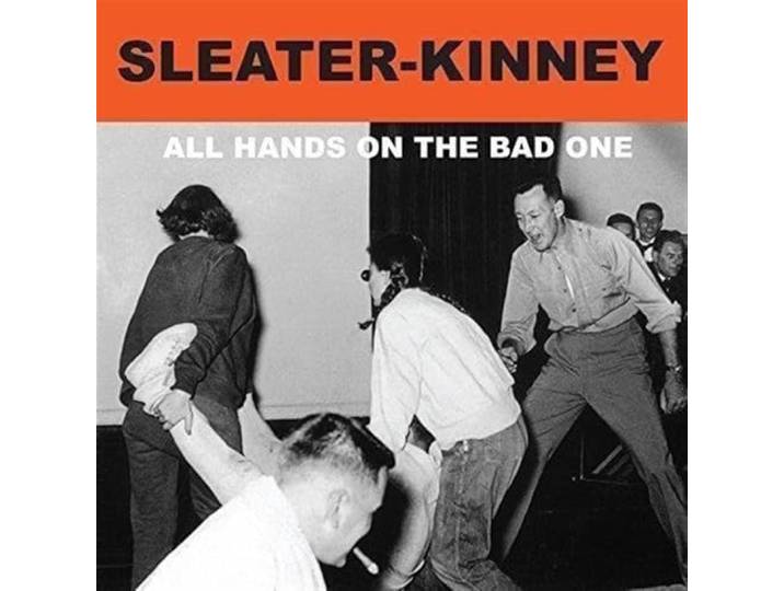 Sleater Kinney - All Hands On The Bad One