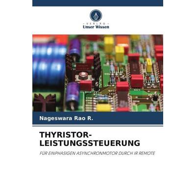 THYRISTOR-LEISTUNGSSTEUERUNG, Taschenbuch von Nageswara Rao R., Verlag Unser Wissen, 978-620-6-25415-7