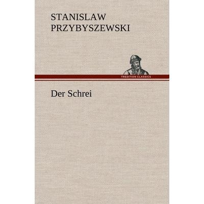 Der Schrei, Gebundene Ausgabe von Stanislaw Przybyszewski, Tredition, 978-3-8472-5918-3