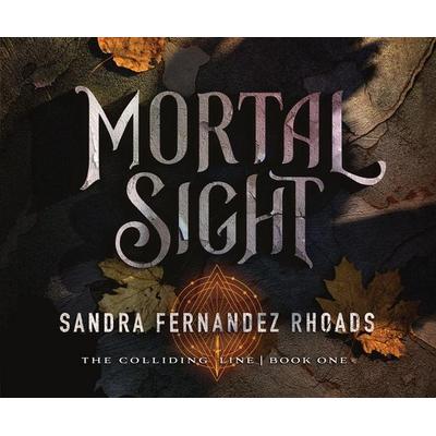 Mortal Sight - Sandra Fernandez Rhoads, CD, 9781640915688