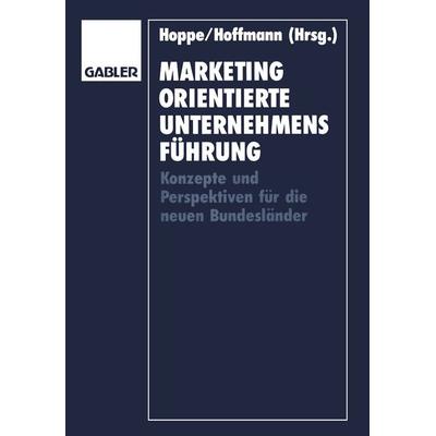 Marketingorientierte Unternehmensführung, Taschenbuch von Karl-Heinz Hoppe, Betriebswirtschaftlicher Verlag Gabler, 978-3-409-13460-6
