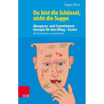 Du bist die Schüssel, nicht die Suppe, Gebundene Ausgabe von Hagen Böser,Leonore Poth, Vandenhoeck + Ruprecht, 978-3-525-40565-9