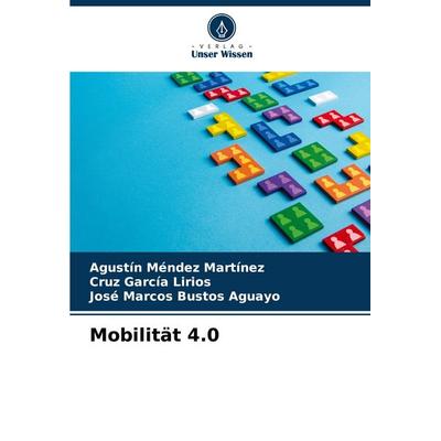Mobilität 4.0, Taschenbuch von Agustín Méndez Martínez,Cruz García Lirios,José Marcos Bustos Aguayo, Verlag Unser Wissen, 978-620-6-86384-7