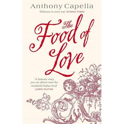 Food Of Love, Taschenbuch von Anthony Capella, Time Warner Books Uk, 978-0-7515-3569-3