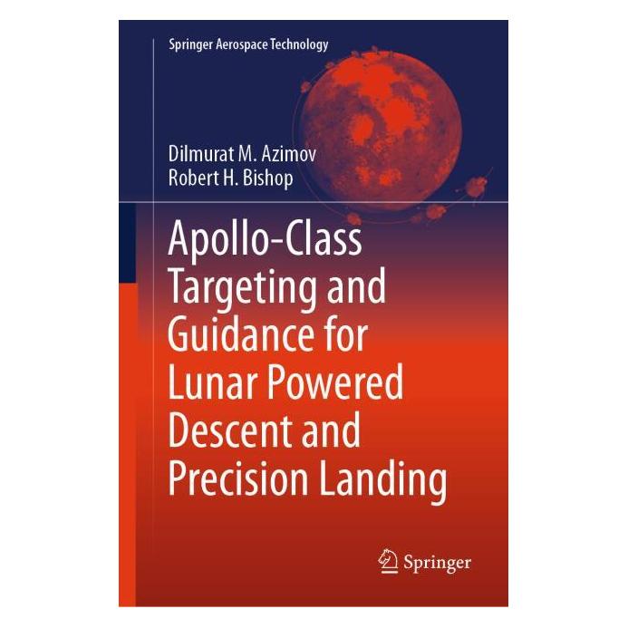 Springer Apollo-class Targeting and Guidance for Lunar Powered Descent and Precision Landing (Englisch, Hardcover, Dilmurat M. Azimov, Robert H Bishop) (59047559)