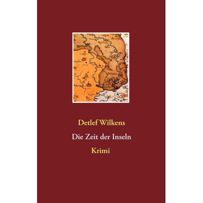 Die Zeit der Inseln, Taschenbuch von , BoD – Books on Demand, 978-3-7494-8563-5
