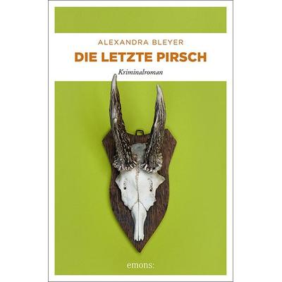 Die letzte Pirsch, Taschenbuch von Alexandra Bleyer, Emons Verlag, 978-3-7408-0461-9