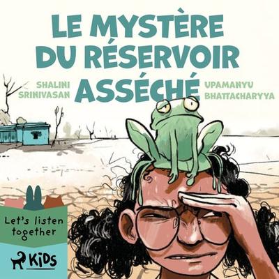 Le Mystère du réservoir asséché - Shalini Srinivasan,Upamanyu Bhattacharyya, Audio, 9788728142325