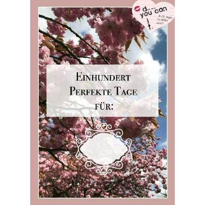 Einhundert perfekte Tage für, Taschenbuch von Denise Obluda, Epubli, 978-3-7450-1041-1
