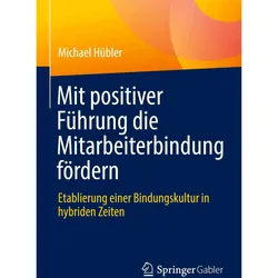 Hübler:Mit positiver Führung die Mitarb, Fachbücher von Michael Hübler