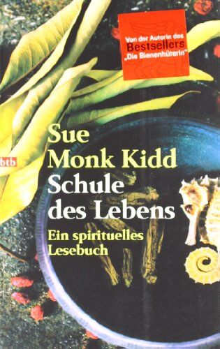 Kidd, Sue Monk - Schule des Lebens: Ein spirituelles Lesebuch - Preis vom 01.10.2026 17:08:56 h