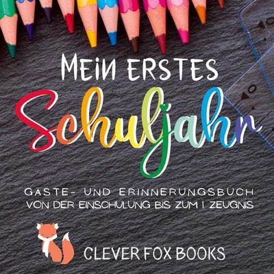 Mein erstes Schuljahr, Gebundene Ausgabe von Clever Fox Books, Tredition, 978-3-949996-05-4