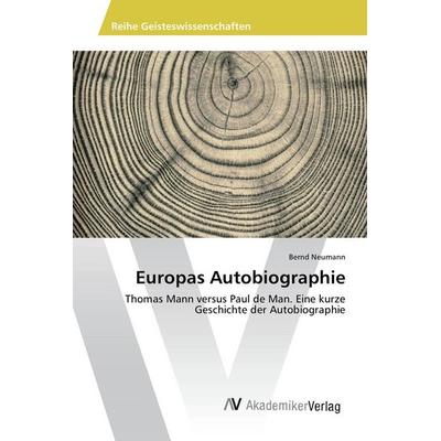 Europas Autobiographie, Taschenbuch von Bernd Neumann, AV Akademikerverlag, 978-3-639-84356-9