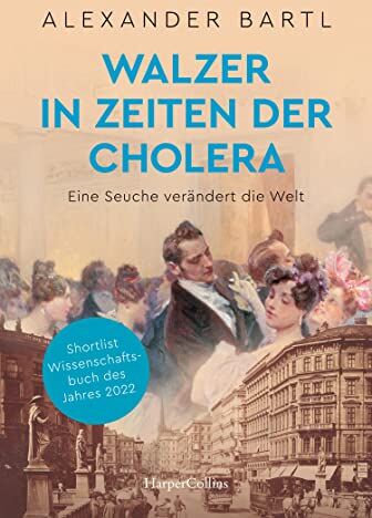 Alexander Bartl - Walzer in Zeiten der Cholera. Eine Seuche verändert die Welt: Shortlist Wissenschaftsbuch des Jahres 2022 150 Jahre Wiener Hochquellenwasserleitung Die Bedeutung von sauberem Wasser - Preis vom 02.10.2026 23:42:20 h