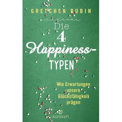 Die 4 Happiness-Typen, Taschenbuch von Gretchen Rubin, Kailash, 978-3-424-63170-8